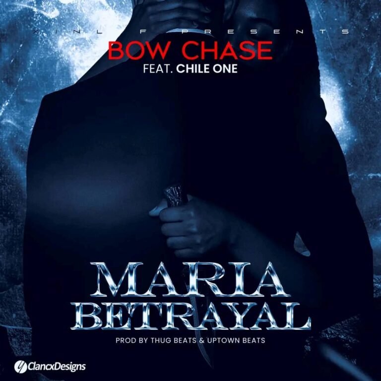 Bow Chase ft. Chile One – Maria Betrayal Mp3 Download